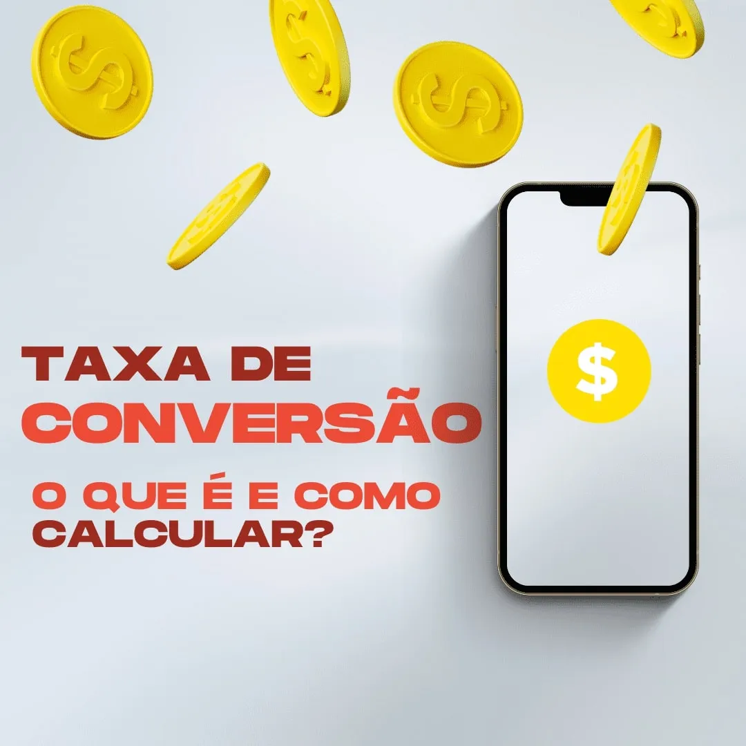 Taxa de conversão: o que é, como calcular e a ideal