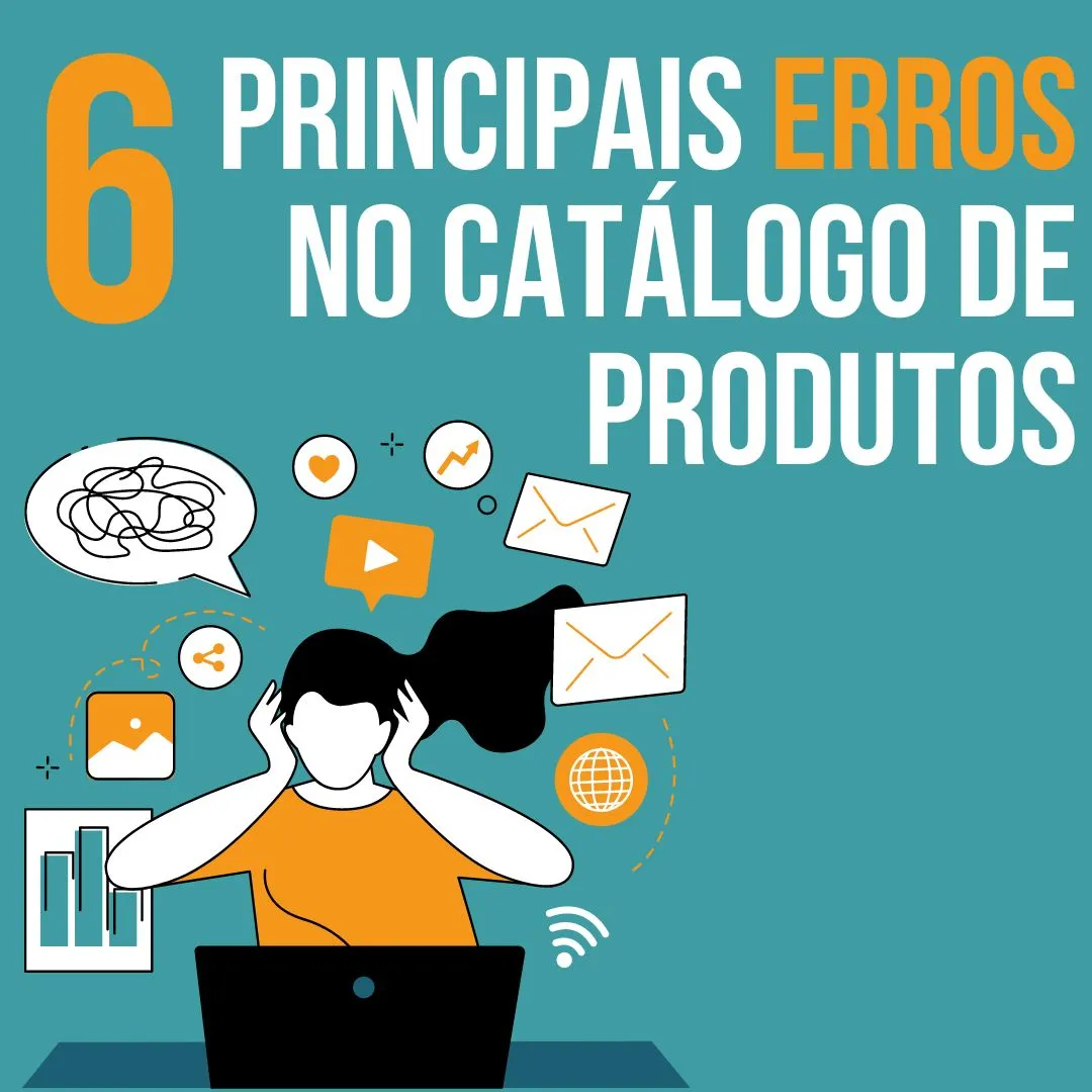 6 erros que empresas cometem ao criar catálogos de produtos