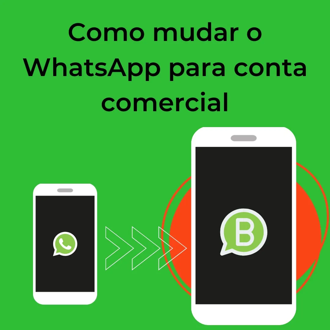 Como mudar o WhatsApp para conta comercial em 5 passos simples